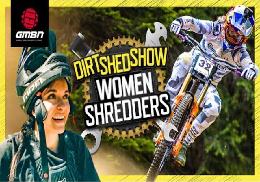 Women Shredders: Breaking Barriers in MTB | Dirt Shed Show 436